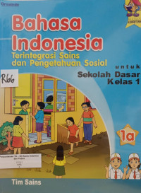 Image of Bahasa Indonesia : Terintegrasi Sains dan Pengetahuan Sosial untuk SD Kelas 1A