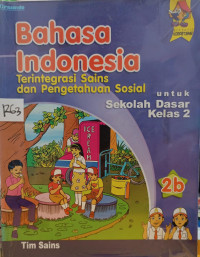 Image of Bahasa Indonesia : Terintegrasi Sains dan Pengetahuan Sosial untuk SD Kelas 2B
