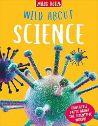 Image of Wild About Science - Fantastic Facts About The Scientific World